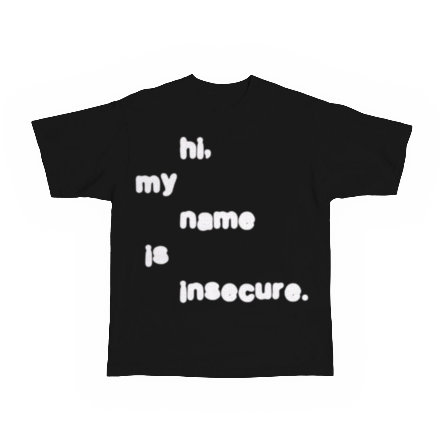 Hi, My Name Is Insecure Tee